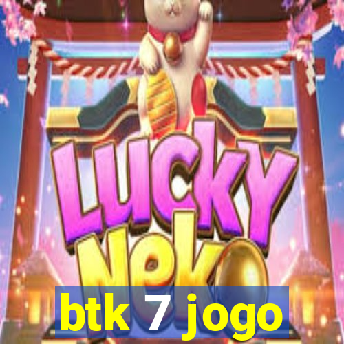 btk 7 jogo